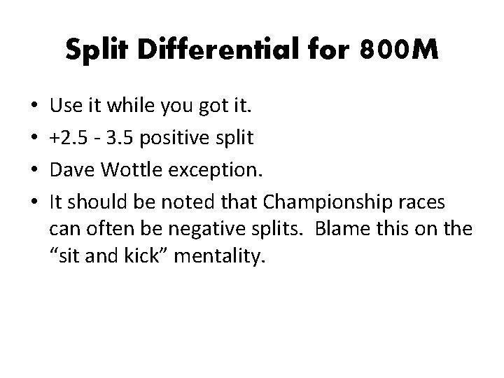 Split Differential for 800 M • • Use it while you got it. +2.