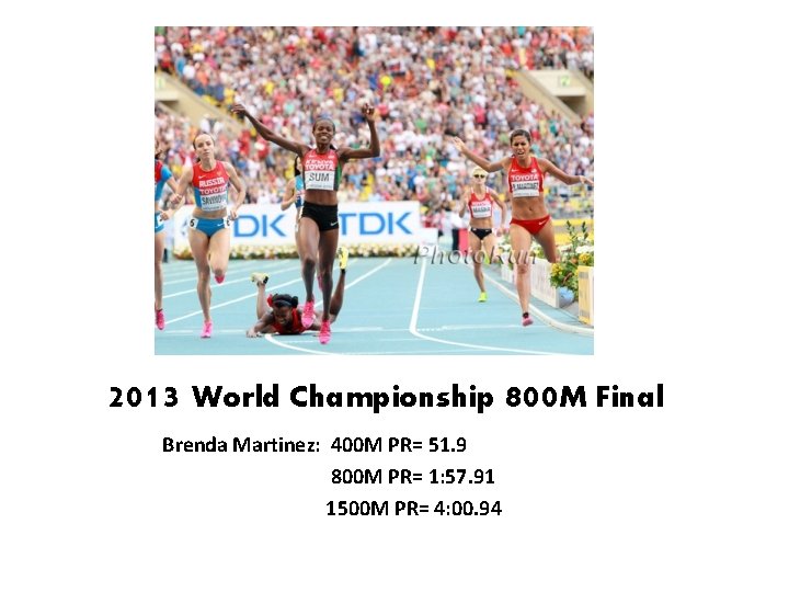 2013 World Championship 800 M Final Brenda Martinez: 400 M PR= 51. 9 800