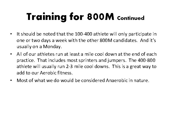 Training for 800 M Continued • It should be noted that the 100 -400