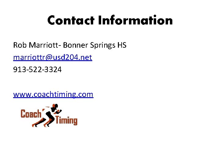 Contact Information Rob Marriott- Bonner Springs HS marriottr@usd 204. net 913 -522 -3324 www.