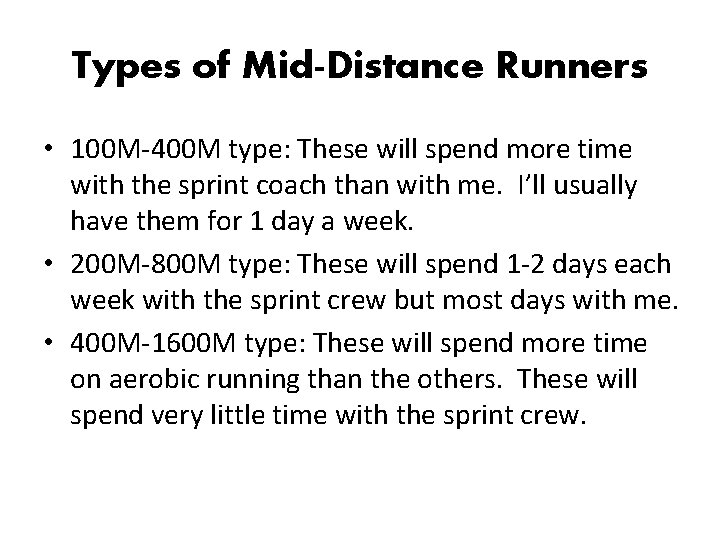 Types of Mid-Distance Runners • 100 M-400 M type: These will spend more time