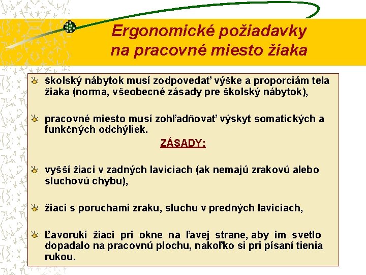 Ergonomické požiadavky na pracovné miesto žiaka školský nábytok musí zodpovedať výške a proporciám tela