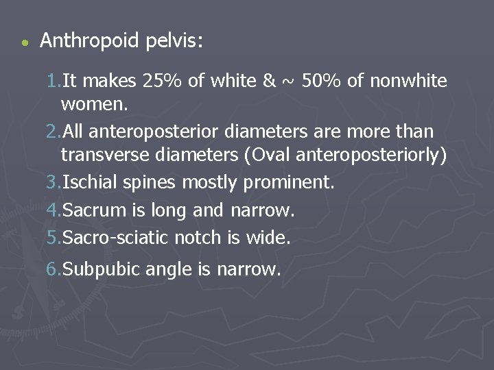  Anthropoid pelvis: 1. It makes 25% of white & ~ 50% of nonwhite