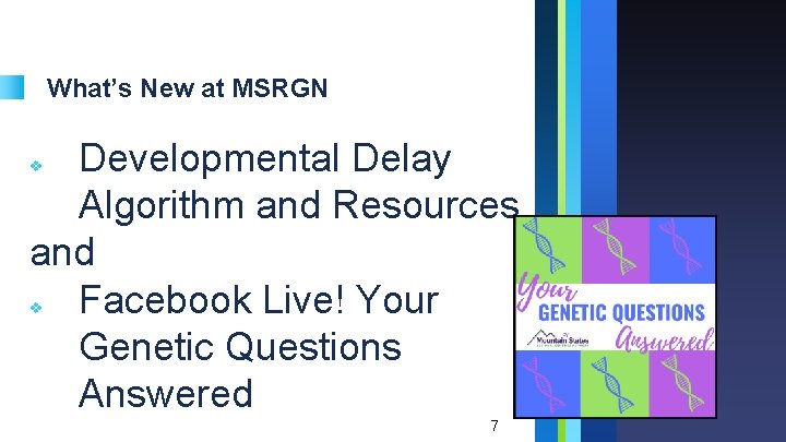 What’s New at MSRGN Developmental Delay Algorithm and Resources and Facebook Live! Your Genetic