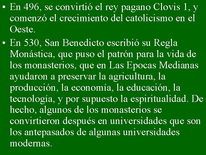  • En 496, se convirtió el rey pagano Clovis 1, y comenzó el