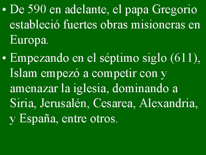  • De 590 en adelante, el papa Gregorio estableció fuertes obras misioneras en