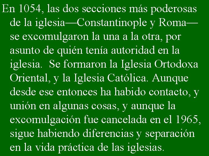 En 1054, las dos secciones más poderosas de la iglesia—Constantinople y Roma— se excomulgaron