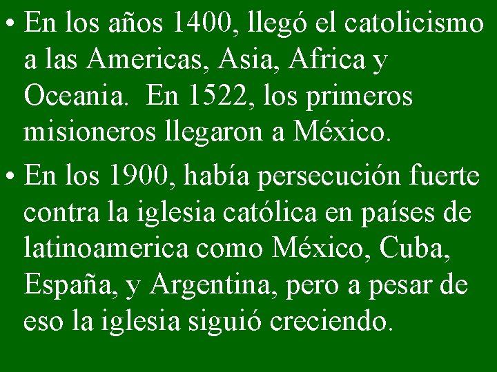  • En los años 1400, llegó el catolicismo a las Americas, Asia, Africa