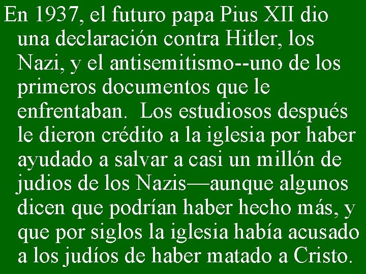 En 1937, el futuro papa Pius XII dio una declaración contra Hitler, los Nazi,