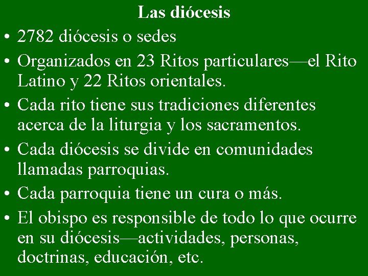  • • • Las diócesis 2782 diócesis o sedes Organizados en 23 Ritos