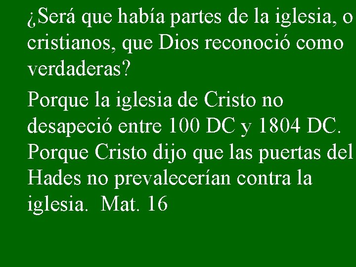 ¿Será que había partes de la iglesia, o cristianos, que Dios reconoció como verdaderas?