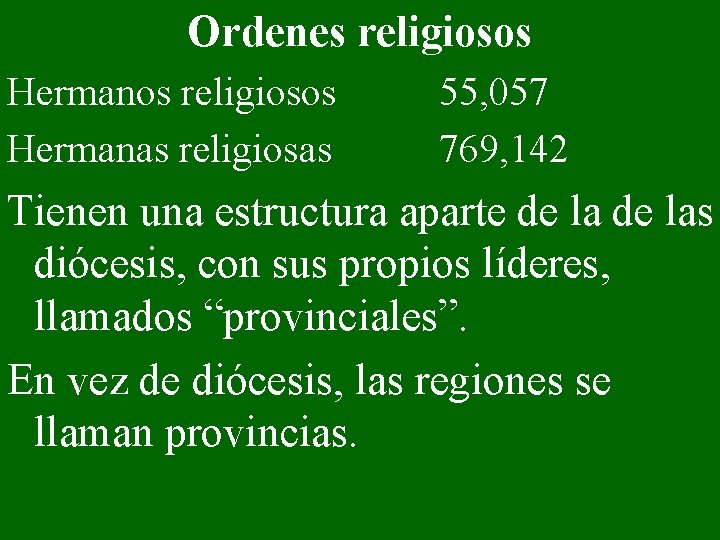 Ordenes religiosos Hermanos religiosos Hermanas religiosas 55, 057 769, 142 Tienen una estructura aparte
