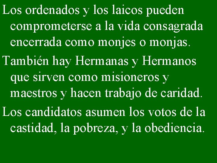 Los ordenados y los laicos pueden comprometerse a la vida consagrada encerrada como monjes