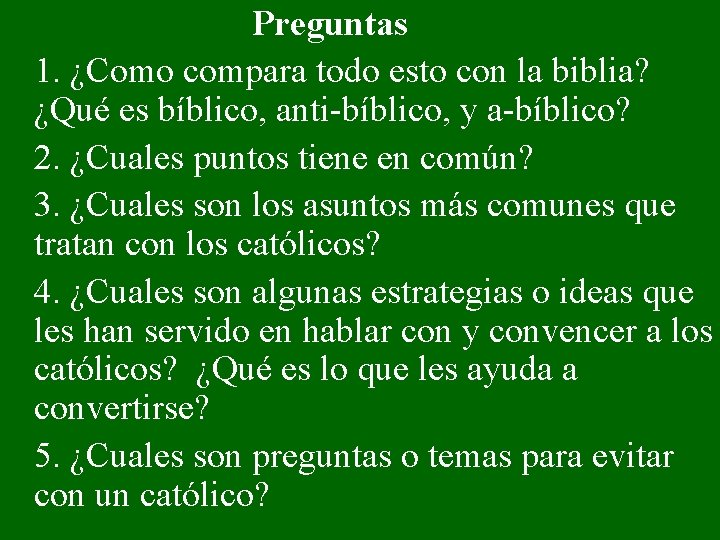 Preguntas 1. ¿Como compara todo esto con la biblia? ¿Qué es bíblico, anti-bíblico, y