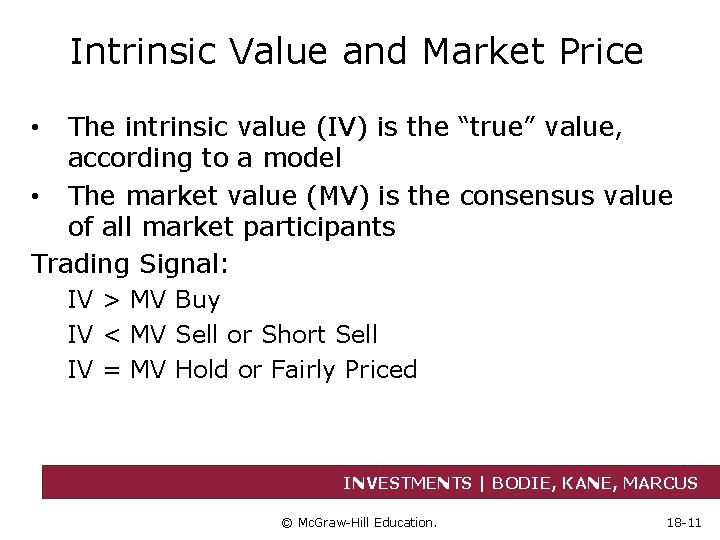 Intrinsic Value and Market Price The intrinsic value (IV) is the “true” value, according