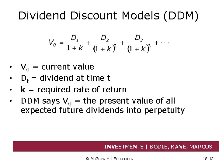 Dividend Discount Models (DDM) • • V 0 = current value Dt = dividend