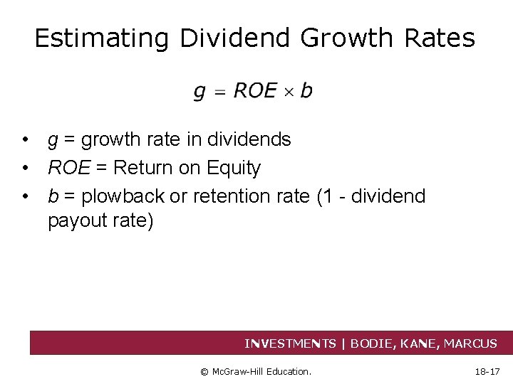 Estimating Dividend Growth Rates • g = growth rate in dividends • ROE =