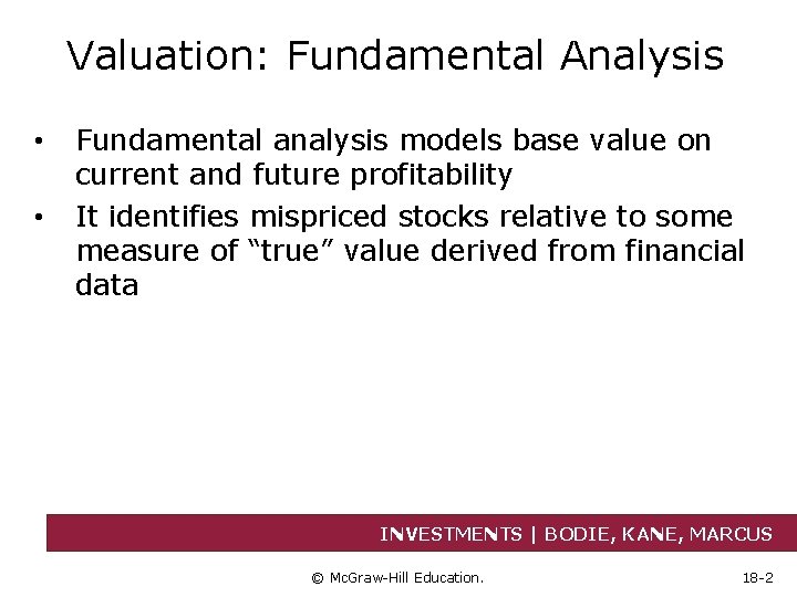 Valuation: Fundamental Analysis • • Fundamental analysis models base value on current and future