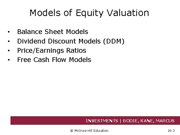 Models of Equity Valuation • • Balance Sheet Models Dividend Discount Models (DDM) Price/Earnings