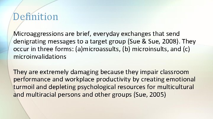 Definition Microaggressions are brief, everyday exchanges that send denigrating messages to a target group