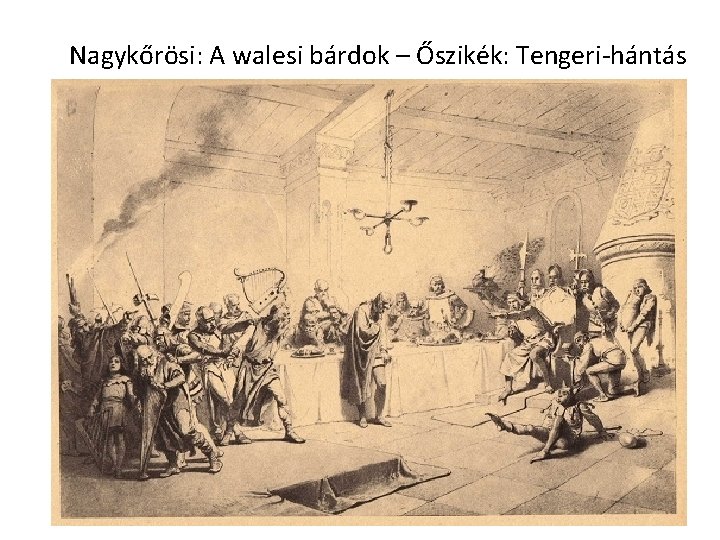 Nagykőrösi: A walesi bárdok – Őszikék: Tengeri-hántás 