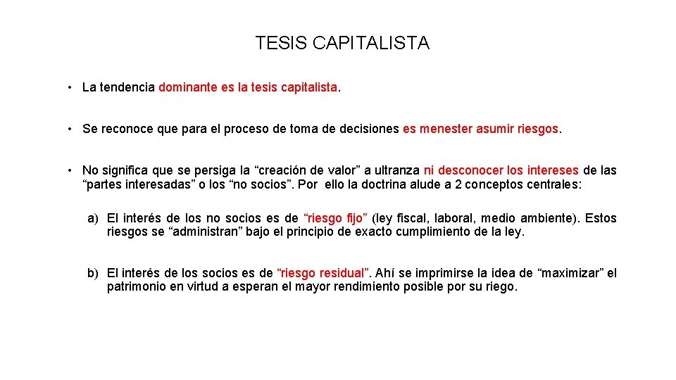 TESIS CAPITALISTA • La tendencia dominante es la tesis capitalista. • Se reconoce que