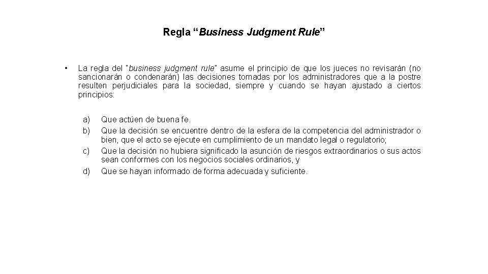 Regla “Business Judgment Rule” • La regla del “business judgment rule” asume el principio