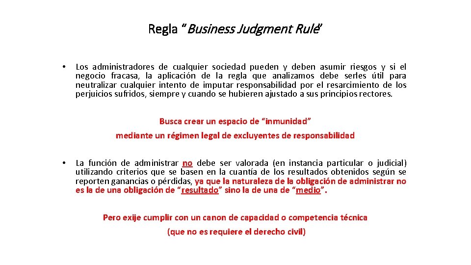 Regla “Business Judgment Rule” • Los administradores de cualquier sociedad pueden y deben asumir