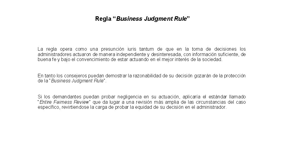 Regla “Business Judgment Rule” La regla opera como una presunción iuris tantum de que