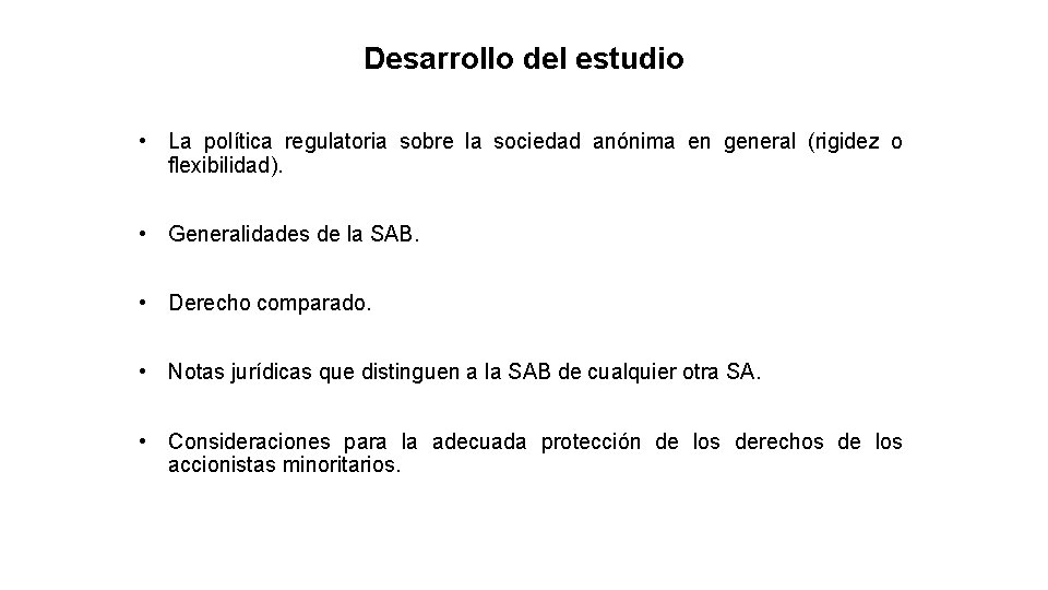 Desarrollo del estudio • La política regulatoria sobre la sociedad anónima en general (rigidez