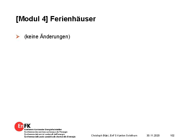 [Modul 4] Ferienhäuser Ø (keine Änderungen) Christoph Bläsi, En. FS Kanton Solothurn 30. 11.