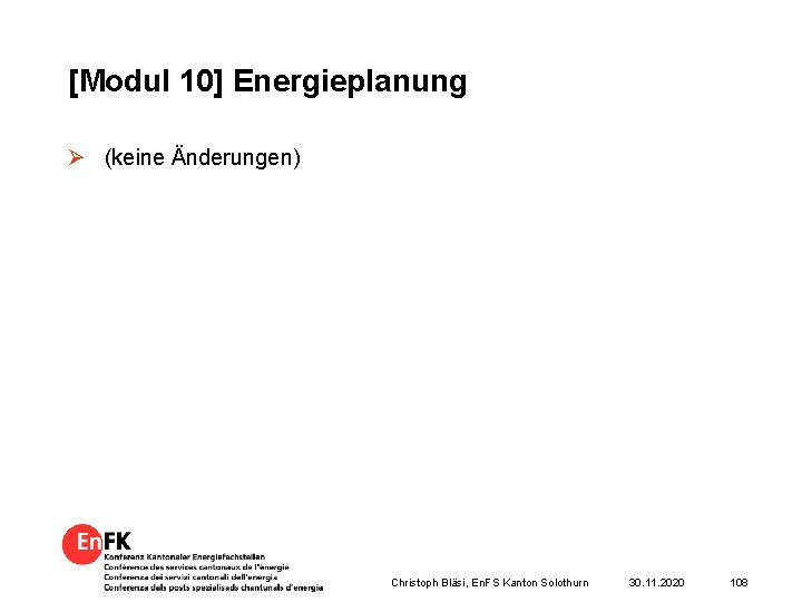 [Modul 10] Energieplanung Ø (keine Änderungen) Christoph Bläsi, En. FS Kanton Solothurn 30. 11.