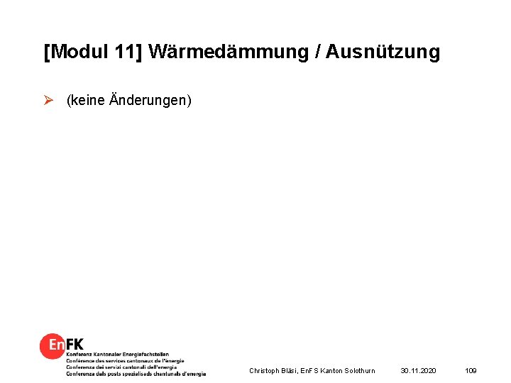 [Modul 11] Wärmedämmung / Ausnützung Ø (keine Änderungen) Christoph Bläsi, En. FS Kanton Solothurn