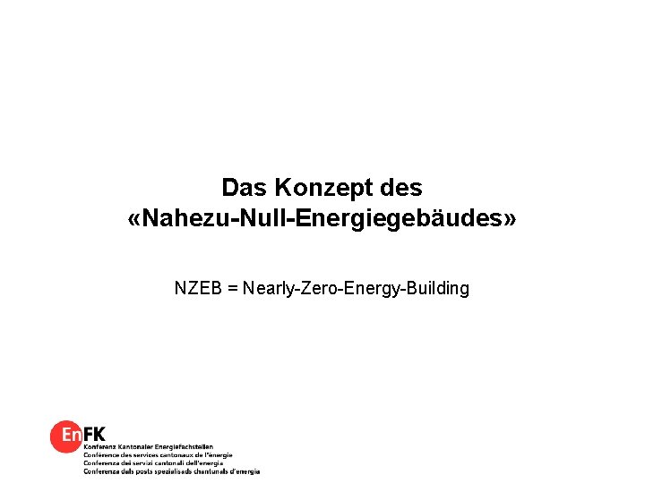 Das Konzept des «Nahezu-Null-Energiegebäudes» NZEB = Nearly-Zero-Energy-Building 