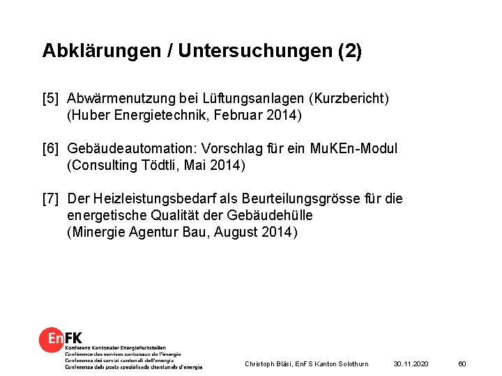 Abklärungen / Untersuchungen (2) [5] Abwärmenutzung bei Lüftungsanlagen (Kurzbericht) (Huber Energietechnik, Februar 2014) [6]