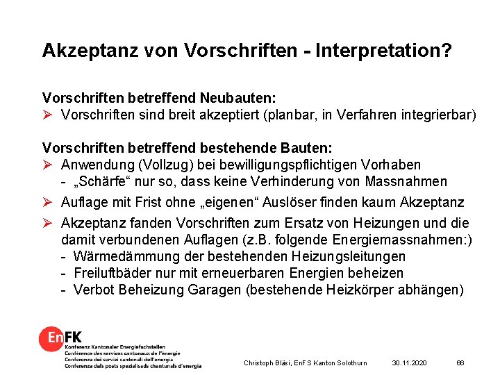 Akzeptanz von Vorschriften - Interpretation? Vorschriften betreffend Neubauten: Ø Vorschriften sind breit akzeptiert (planbar,