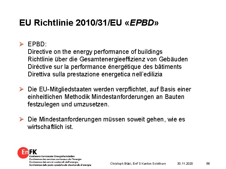 EU Richtlinie 2010/31/EU «EPBD» Ø EPBD: Directive on the energy performance of buildings Richtlinie