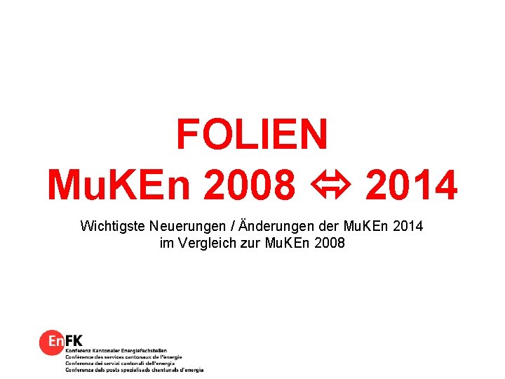 FOLIEN Mu. KEn 2008 2014 Wichtigste Neuerungen / Änderungen der Mu. KEn 2014 im