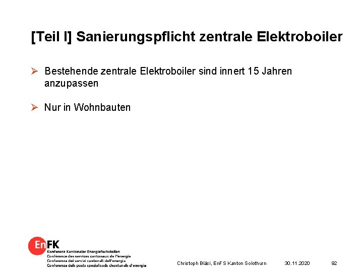 [Teil I] Sanierungspflicht zentrale Elektroboiler Ø Bestehende zentrale Elektroboiler sind innert 15 Jahren anzupassen