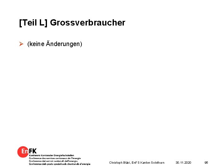 [Teil L] Grossverbraucher Ø (keine Änderungen) Christoph Bläsi, En. FS Kanton Solothurn 30. 11.