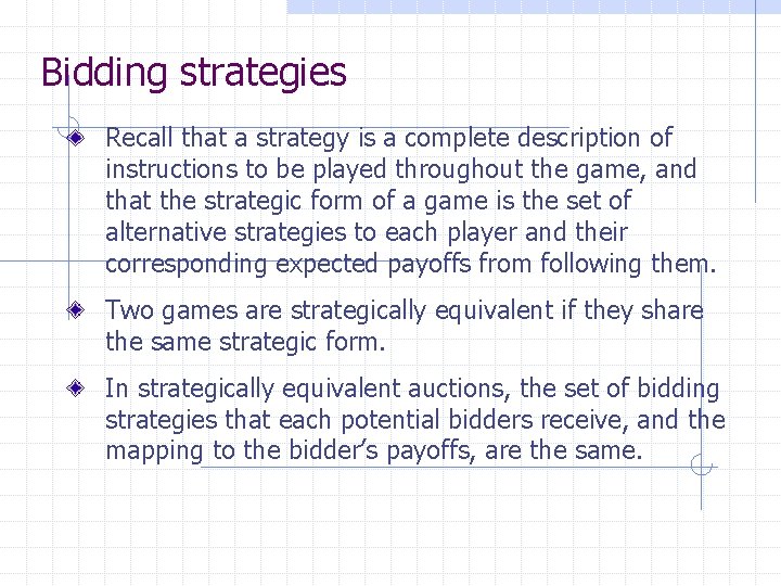 Bidding strategies Recall that a strategy is a complete description of instructions to be