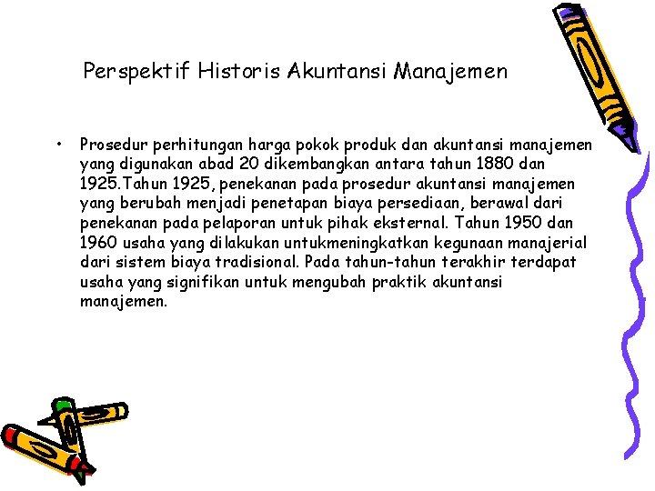 Perspektif Historis Akuntansi Manajemen • Prosedur perhitungan harga pokok produk dan akuntansi manajemen yang