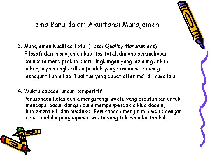 Tema Baru dalam Akuntansi Manajemen 3. Manajemen Kualitas Total (Total Quality Management) Filosofi dari