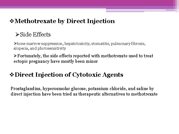 v. Methotrexate by Direct Injection ØSide Effects Øbone marrow suppression, hepatotoxicity, stomatitis, pulmonary fibrosis,