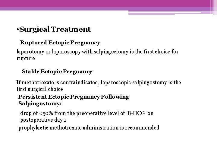  • Surgical Treatment Ruptured Ectopic Pregnancy laparotomy or laparoscopy with salpingectomy is the