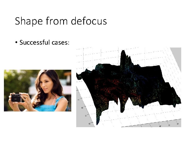 Shape from defocus • Successful cases: 