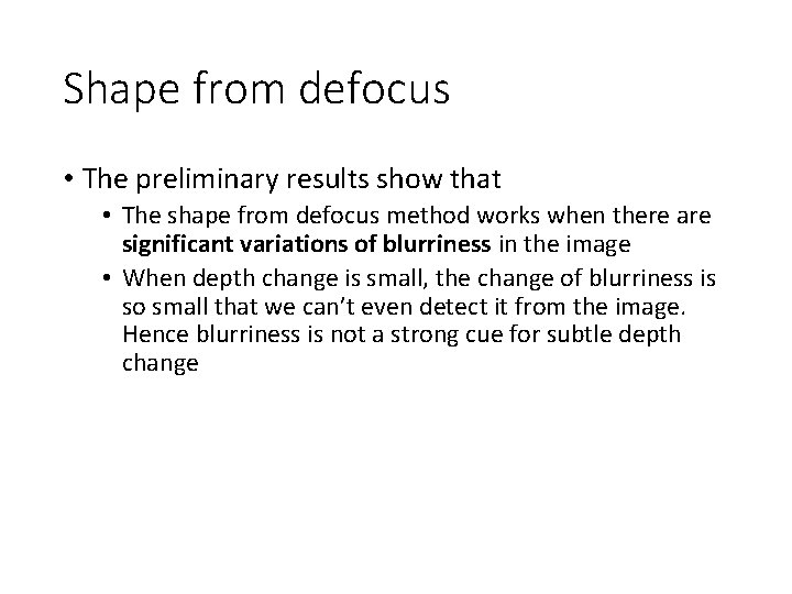 Shape from defocus • The preliminary results show that • The shape from defocus