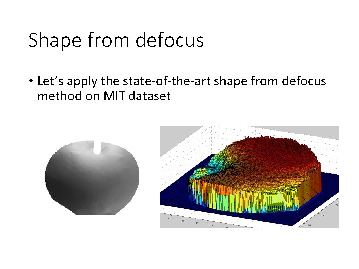 Shape from defocus • Let’s apply the state-of-the-art shape from defocus method on MIT