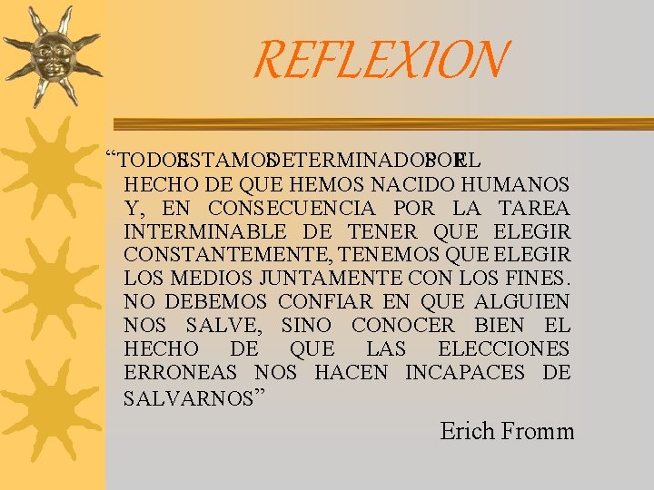 REFLEXION “TODOS ESTAMOS DETERMINADOS POR EL HECHO DE QUE HEMOS NACIDO HUMANOS Y, EN