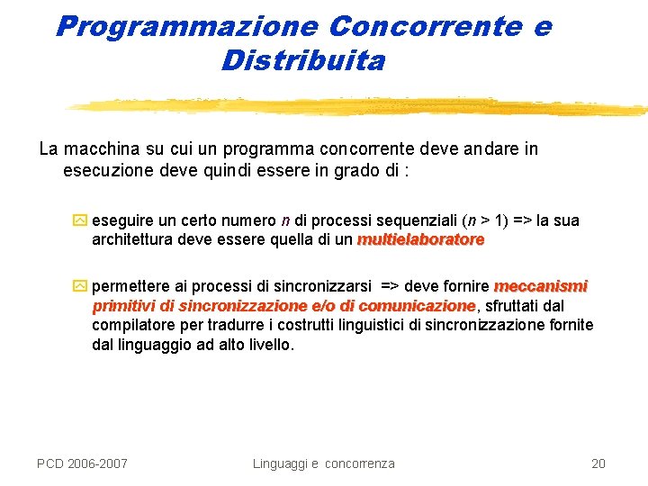 Programmazione Concorrente e Distribuita La macchina su cui un programma concorrente deve andare in